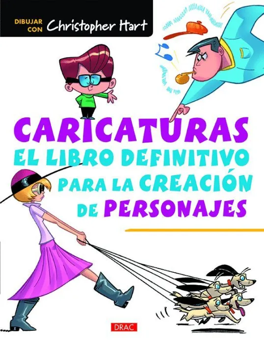Caricaturas. El Libro Definitivo para la Creación de Personajes