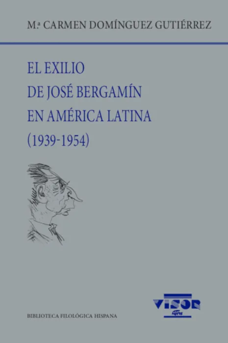 El Exilio de Jose Bergamin en America Latina (1939-1954)