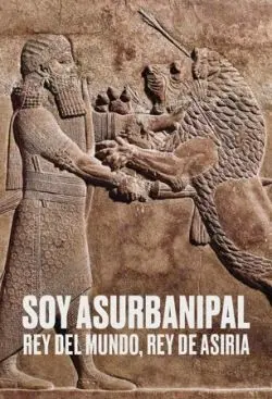 Soy Asurbanipal Rey del Mundo Rey de Asiria