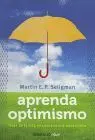 Aprenda Optimismo. Haga de la Vida una Experiencia Maravillosa