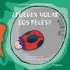 Pueden Volar los Peces? - Serie Juanita y Sus Amigos (Proyecto Noria Infantil)