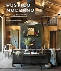 Rustico Moderno. Un Estilo Intemporal