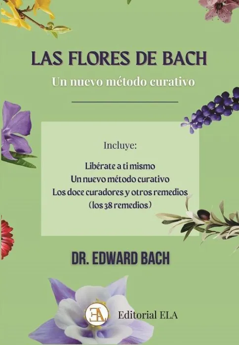 Las Flores de Bach, un Nuevo Metodo Curativo