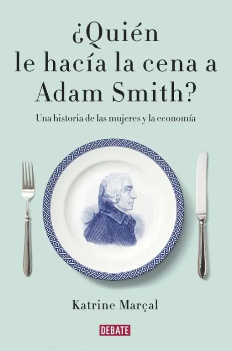 Quién le Hacía la Cena a Adam Smith?