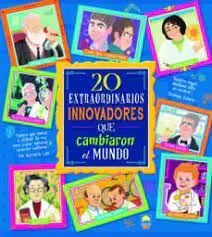 20 Extraordinarios Innovadores que Cambiaron el Mundo
