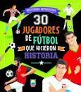 30 Jugadores de Fútbol que Hicieron Historia