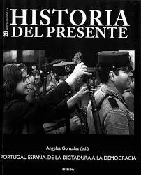 Historia del Presente N. 28 Portugal-España de la Dictadura a la Democracia