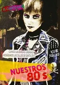 Nuestros 80S. Cuando las Bandas Urbanas Morábamos las Calles de Santa Cruz