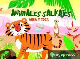 Animales Salvajes. Mira y Toca