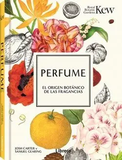 Perfume. El Origen Botánico de las Frangancias