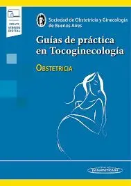Guias de Practica en Tocoginecologia. Obstetricia