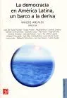 Democracia en America Latina, un Barco a la Deriva