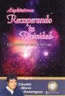 Recuperando tu Divinidad. Exponiendo la Ultima Mentira