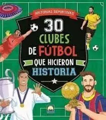 30 Clubes Futbol que Hicieron Historia