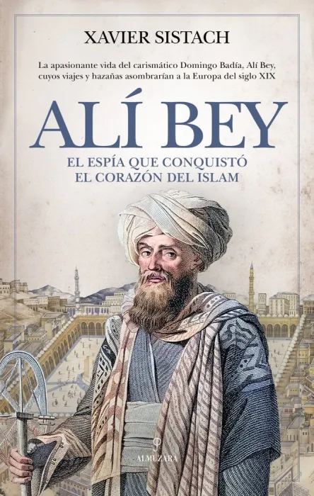 Alí Bey. El Espía que Conquistó el Corazón del Islam