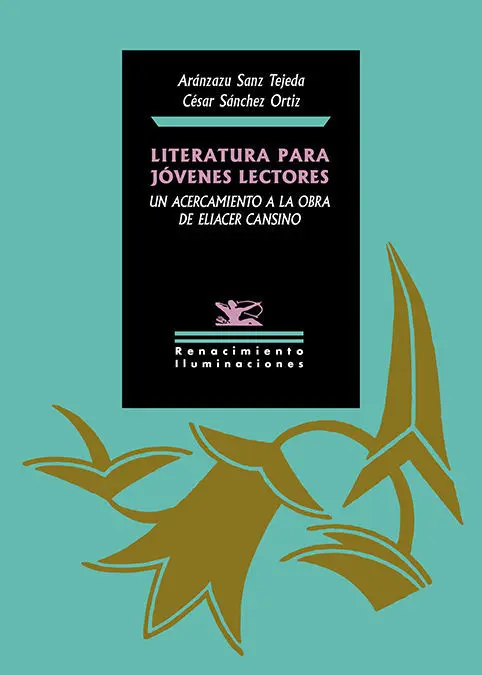 Literatura para Jovenes Lectores. Un Acercamiento a la Obra de Eliacer Cansino