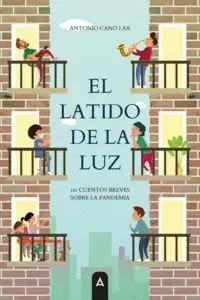 El Latido de la Luz. 101 Cuentos Breves Sobre la Pandemia