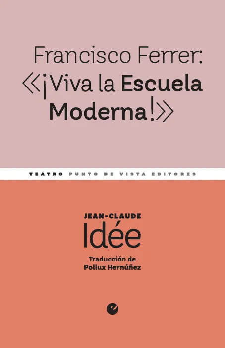 Francisco Ferrer: Viva la Escuela Moderna!