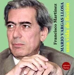 Mario Vargas Llosa: una Vida de Ficcion