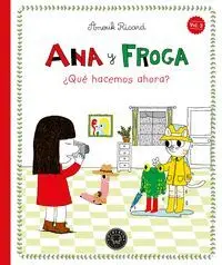 Ana y Froga que Hacemos Ahora?