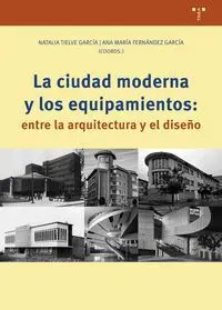 La Ciudad Moderna y los Equipamientos: entre la Arquitectura y el Diseño