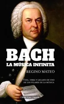 Bach. : la Música Infinita