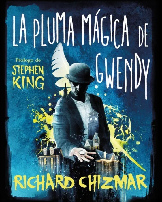 La Pluma Mágica de Gwendy (Trilogía la Caja de Botones de Gwendy 2)