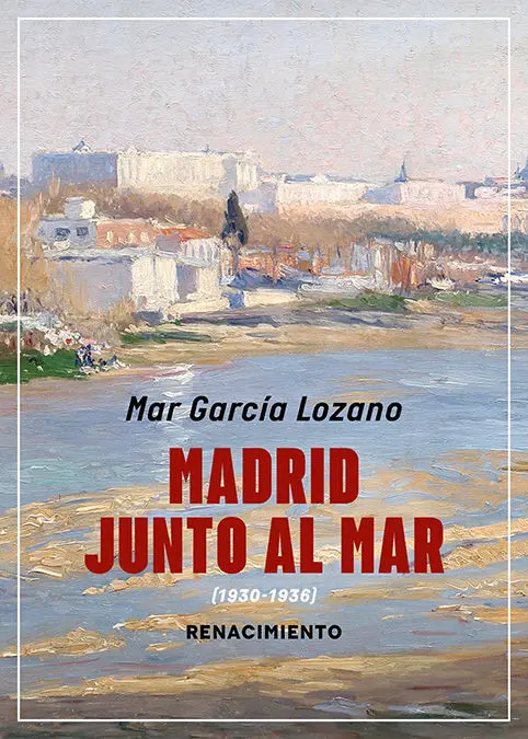 Madrid Junto Al Mar (1930-1936)