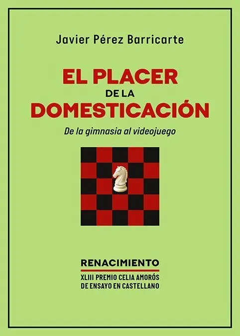 El Placer de la Domesticación. De la Gimnasia Al Videojuego