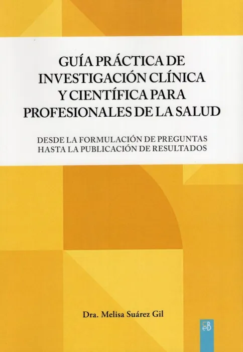 Guía Práctica de Investigación Clínica y Científica para Profesionales de la Salud