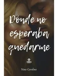 Donde no Esperaba Quedarme