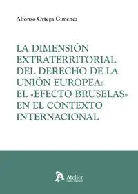 La Dimension Extraterritorial del Derecho de la Union Europea