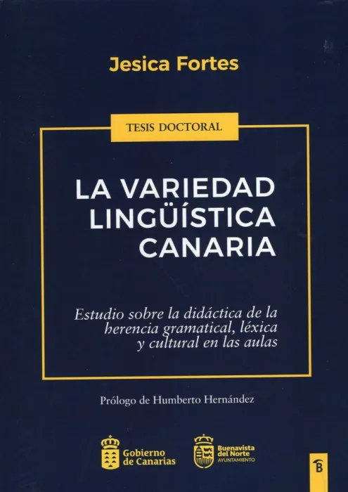 La Variedad Linguistica Canaria. Estudio Sobre la Didactica de la Herencia Gramatical, Léxica y Cultural en las Aulas