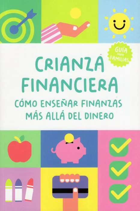 Crianza Financiera: Como Enseñar Finanzas Más Allá del Dinero