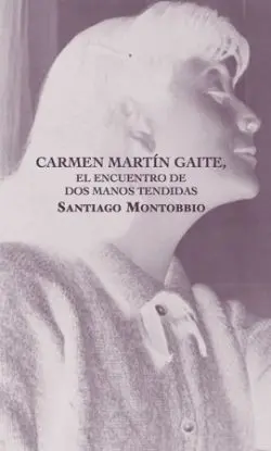 Carmen Martin Gaite, el Encuentro de Dos Manos Tendidas