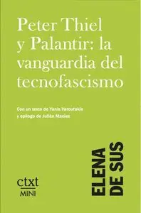 Peter Thiel y Palantir: la Vanguardia del Tecnofascismo