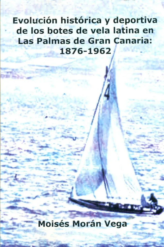 Evolución Histórica y Deportiva de los Botes de Vela Latina en las Palmas de Gran Canaria: 1876-1962