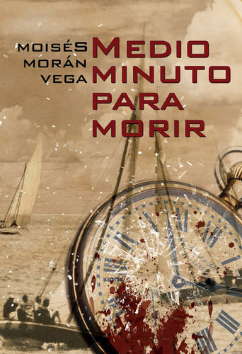 Moisés Morán Vega presenta “Medio minuto para morir”