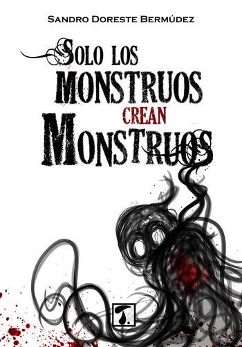 Sandro Doreste Bermúdez presenta “Solo los monstruos crean monstruos”