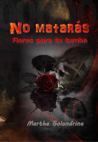 Marta Golondrina presenta “No matarás. Flores para tu tumba”