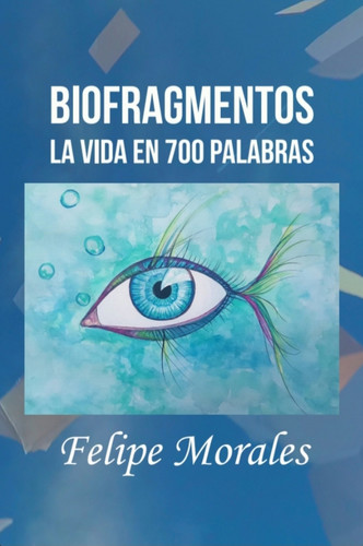 Felipe Morales presenta “Biofragmentos. La vida en 700 palabras”